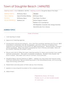 Town of Slaughter Beach |MINUTES Meeting date | time[removed]:00 PM | Meeting location Slaughter Beach Fire Dept. Meeting called by Bill  Krause,  Mayor  