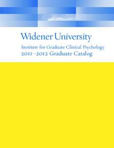 Institute for Graduate Clinical Psychology  2011–2012 Graduate Catalog Institute for Graduate Clinical Psychology 2011–2012 Graduate Catalog