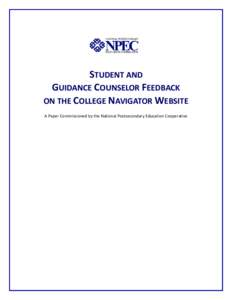 STUDENT AND GUIDANCE COUNSELOR FEEDBACK ON THE COLLEGE NAVIGATOR WEBSITE A Paper Commissioned by the National Postsecondary Education Cooperative  STUDENT AND