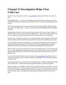 Channel 13 Investigation Helps Close Cold Case Posted 9:15 pm, November 12, 2014, by Aaron Brilbeck, Updated at 05:59am, November 13, 2014 DES MOINES, Iowa — For nine years Des Moines police have been investigating a c