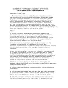 CONVENTION FOR THE ESTABLISHMENT OF AN INTERAMERICAN TROPICAL TUNA COMMISSION Washington, 31 May 1949 The United States of America and the Republic of Costa Rica considering their mutual interest in maintaining the popul