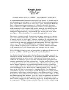 Firefly Acres 304 Tandy lane Sparta TN RELEASE AND WAIVER OF LIABILITY AND INDEMNITY AGREEMENT In consideration for being permitted to enter Firefly Acres property for vacation rental or any other purpose, the undersigne