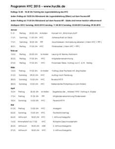 Programm HYC 2015 – www.hyc86.de FreitagsUhr Training der Jugendabteilung des HYC Jeden Freitag abUhr Klönabend der Jugendabteilung (Eltern) auf dem Feuerschiff Jeden Freitag abUhr Klönab