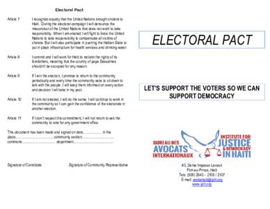 Electoral Pact Article 7 I recognize equally that the United Nations brought cholera to Haiti. During the electoral campaign I will denounce the misconduct of the United Nations that does not want to take
