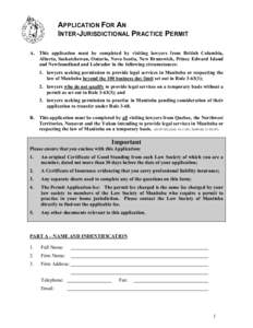APPLICATION FOR AN INTER-JURISDICTIONAL PRACTICE PERMIT A. This application must be completed by visiting lawyers from British Columbia, Alberta, Saskatchewan, Ontario, ova Scotia, ew Brunswick, Prince Edward Island and 
