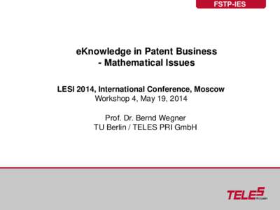 FSTP-IES  eKnowledge in Patent Business - Mathematical Issues LESI 2014, International Conference, Moscow Workshop 4, May 19, 2014