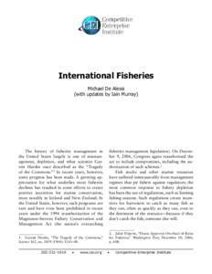 International Fisheries Michael De Alessi (with updates by Iain Murray) The history of fisheries management in the United States largely is one of mismanagement, depletion, and what scientist Garrett Hardin once describe