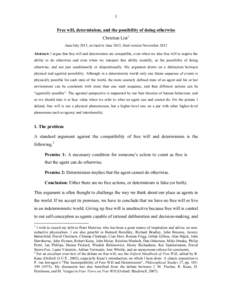 1 Free will, determinism, and the possibility of doing otherwise Christian List1 June/July 2011, revised in June 2012, final version November 2012 Abstract: I argue that free will and determinism are compatible, even whe