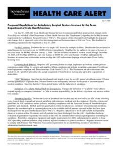 HEALTH CARE ALERT July 7, 2005 Proposed Regulations for Ambulatory Surgical Centers Licensed by the Texas Department of State Health Services On June 17, 2005, the Texas Health and Human Services Commission published pro