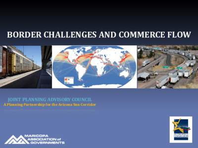 BORDER CHALLENGES AND COMMERCE FLOW  JOINT PLANNING ADVISORY COUNCIL A Planning Partnership for the Arizona Sun Corridor