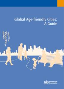 Global Age-friendly Cities: A Guide Ageing and Life Course, Family and Community Health  Global Age-friendly Cities: