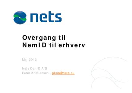 Microsoft PowerPoint - Overgang til NemID til erhverv_maj_2[1].pptx