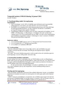 Vastgesteld notulen GMR-SO dinsdag 14 januari 2014 Locatie: Fornhese 1. Voorbespreking zonder bevoegd gezag Mededelingen: 1. Onze casemanager van de AOb zal (tijdelijk) gaan deelnemen aan de gezamenlijke