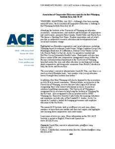 FOR IMMEDIATE RELEASE[removed]ACE Institute in Winnipeg starts July 26  Association of Cooperative Educators meet for its first Winnipeg Institute from July[removed]WINNIPEG, MANITOBA, July[removed]Although it has been meet