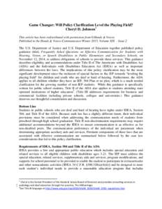 Game Changer: Will Policy Clarification Level the Playing Field? Cheryl D. Johnson1 This article has been redistributed with permission from ©Hands & Voices Published in the Hands & Voices Communicator Winter 2015, Volu