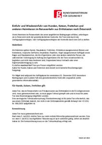 Einfuhr und Wiedereinfuhr von Hunden, Katzen, Frettchen und anderen Heimtieren im Reiseverkehr aus Drittstaaten nach Österreich Wenn Heimtiere im Reiseverkehr die unten angeführten Bedingungen erfüllen, unterliegen si