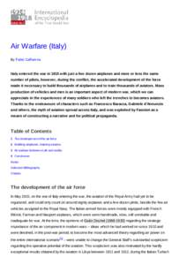 Air Warfare (Italy) By Fabio Caffarena Italy entered the war in 1915 with just a few dozen airplanes and more or less the same number of pilots, however, during the conflict, the accelerated development of the force made