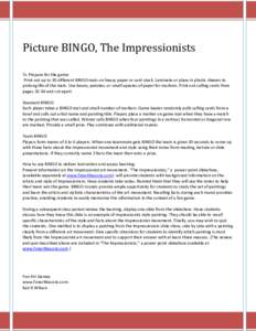 Picture BINGO, The Impressionists To Prepare for the game: Print out up to 30 different BINGO mats on heavy paper or card stock. Laminate or place in plastic sleeves to prolong life of the mats. Use beans, pennies, or sm