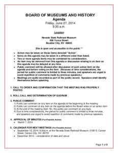 BOARD OF MUSEUMS AND HISTORY Agenda Friday, June 27, 2014 9:30 a.m. Location Nevada State Railroad Museum