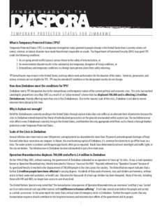 T e m p o r a ry P r ot e c t e d S tat u s f o r Z i m b a b w e What is Temporary Protected Status (TPS)? Temporary Protected Status (TPS) is a temporary immigration status granted to people already in the United State