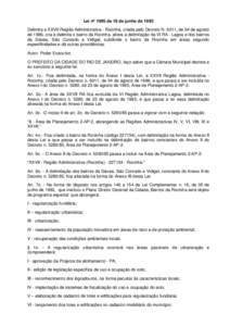 Lei nº 1995 de 18 de junho de 1993 Delimita a XXVII Região Administrativa - Rocinha, criada pelo Decreto N. 6011, de 04 de agosto de 1986, cria e delimita o bairro da Rocinha, altera a delimitação da VI RA - Lagoa e dos bairros