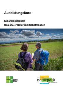 Ausbildungskurs ExkursionsleiterIn Regionaler Naturpark Schaffhausen Bieten Sie bereits Exkursionen im Regionalen Naturpark Schaffhausen an