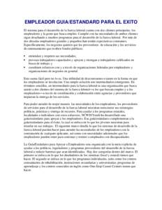 EMPLEADOR GUIA/ESTANDARD PARA EL EXITO El sistema para el desarrollo de la fuerza laboral cuenta con dos clientes principales: los empleadores y la gente que busca empleo. Cumplir con las necesidades de ambos clientes si