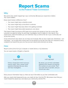 Report Scams to the Federal Trade Commission Why We want to hear what’s happening in your community. Because your experience matters. Your report matters.