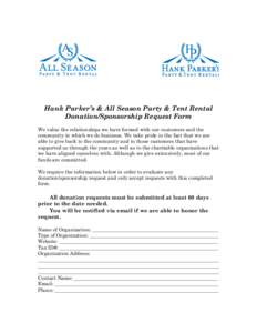   	
   Hank Parker’s & All Season Party & Tent Rental Donation/Sponsorship Request Form We value the relationships we have formed with our customers and the