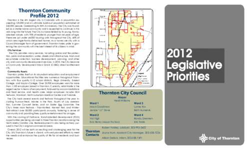 Thornton Community Profile 2012 Thornton is the 6th largest city in Colorado with a population exceeding 120,000 and an ultimate build-out population estimated at 242,000 people. Celebrating its 55th Anniversary, the Cit