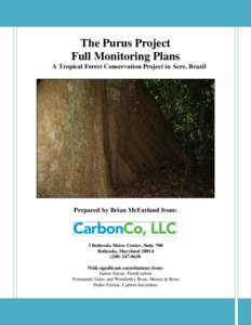 The Purus Project Full Monitoring Plans A Tropical Forest Conservation Project in Acre, Brazil Prepared by Brian McFarland from: