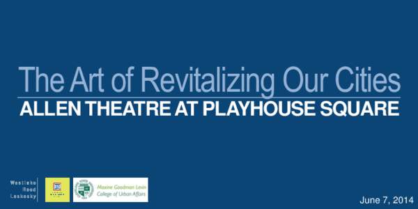 The Art of Revitalizing Our Cities ALLEN THEATRE AT PLAYHOUSE SQUARE June 7, 2014  ABOUT THE SPEAKER