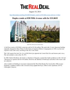 August 10, 2014 http://therealdeal.com/blog[removed]duplex-condo-at-838-fifth-avenue-sells-for-31-86m/ Duplex condo at 838 Fifth Avenue sells for $31.86M  838 Fifth Avenue and Central Park