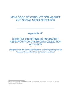 MRIA CODE OF CONDUCT FOR MARKET AND SOCIAL MEDIA RESEARCH __________________________ Appendix “J” GUIDELINE ON DISTINGUISHING MARKET RESEARCH FROM OTHER DATA COLLECTION