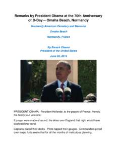Remarks by President Obama at the 70th Anniversary of D-Day -- Omaha Beach, Normandy Normandy American Cemetery and Memorial Omaha Beach Normandy, France