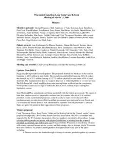 Wisconsin Council on Long Term Care Reform Meeting of March 12, 2004 Minutes Members present: George Potaracke, Beth Anderson, D’Anna Bowman, Lynn Breedlove, Paul Cook, Carol Eschner, Tom Frazier, Terry Friese, Shel Gr