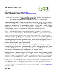 FOR IMMEDIATE RELEASE Media Contacts: Jenni Williams, QCS, [removed], [removed] Michael Aalto, Backyard Farms, [removed], [removed]  Backyard Farms obtains GLOBALG.A.P. Produce Safety Standard c