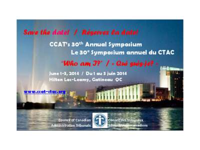 Save the date! / Réservez la date! CCAT’s 30th Annual Symposium Le 30e Symposium annuel du CTAC “Who am I?” / « Qui suis-je? » June 1-3, [removed]Du 1 au 3 juin 2014