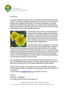 Dear Friends, Since 1999, the Santa Clara Valley Chapter of the California Native Plant Society (CNPS) has given scholarships to graduate students whose research is likely to make a positive impact on the local botany an