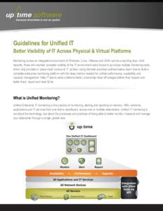 Guidelines for Unified IT Better Visibility of IT Across Physical & Virtual Platforms Monitoring across an integrated environment of Windows, Linux, VMware and UNIX can be a daunting task. Until recently, those who wante