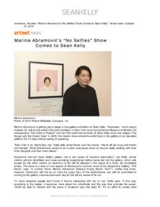    Jovanovic, Rozalia. “Marina Abramovic’s ‘No Selfies’ Show Comes to Sean Kelly,” Artnet news, October 10, [removed]Marina Abramović.