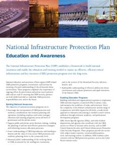 National Infrastructure Protection Plan Education and Awareness The National Infrastructure Protection Plan (NIPP) establishes a framework to build national awareness and enable the education and training needed to ensur