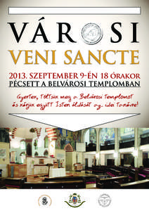 VÁ R O S I VENI SANCTE[removed]SZEPTEMBER 9-ÉN 18 órakor  PÉCSETT A BELVÁROSI TEMPLOMBAN