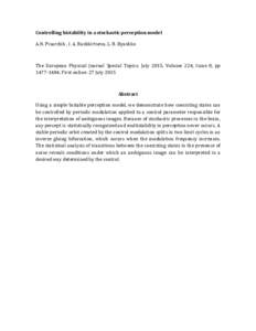 Controlling bistability in a stochastic perception model A.N. Pisarchik , I. A. Bashkirtseva, L. B. Ryashko The European Physical Journal Special Topics. July 2015, Volume 224, Issue 8, ppFirst online: 27 Jul