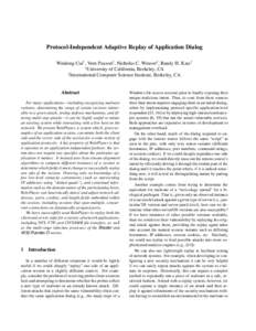 Protocol-Independent Adaptive Replay of Application Dialog Weidong Cui† , Vern Paxson‡ , Nicholas C. Weaver‡ , Randy H. Katz† † University of California, Berkeley, CA ‡ International Computer Science Institut