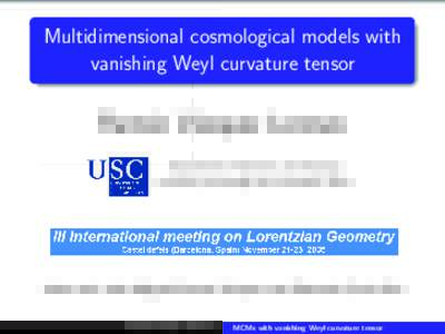 Multidimensional cosmological models with vanishing Weyl curvature tensor Ram´on V´azquez Lorenzo Department of Geometry and Topology University of Santiago de Compostela, Spain