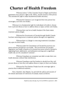 Charter of Health Freedom Whereas section 7 of the Canadian Charter of Rights and Freedoms guarantees every person’s right to life, liberty, and the security of the person. This includes the right to make fundamental h