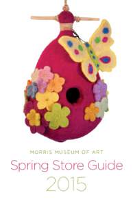 MORRIS MUSEUM OF ART  Spring Store Guide 2015