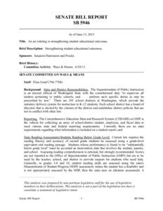 SENATE BILL REPORT SB 5946 As of June 13, 2013 Title: An act relating to strengthening student educational outcomes. Brief Description: Strengthening student educational outcomes. Sponsors: Senators Dammeier and Frockt.