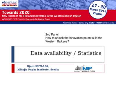 3nd Panel How to unlock the Innovation potential in the Western Balkans? Data availability / Statistics Djuro KUTLACA,